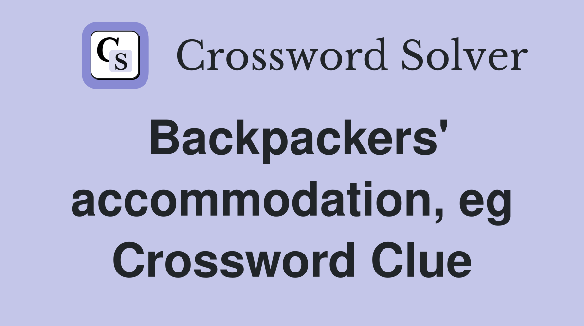 Backpackers' eg Crossword Clue Answers Crossword Solver